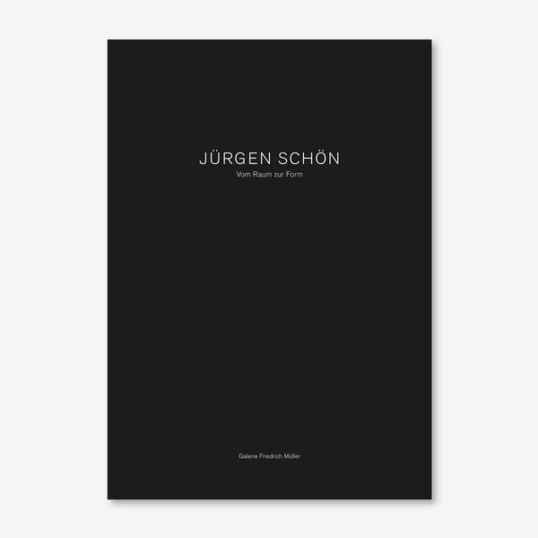 Neuerscheinung: Katalog zur Ausstellung „Jürgen Schön. Vom Raum zur Form“